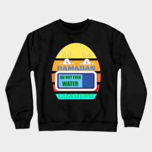 RAMADAN LOADING NOT EVEN WATER-BUNNY Crewneck Sweatshirt